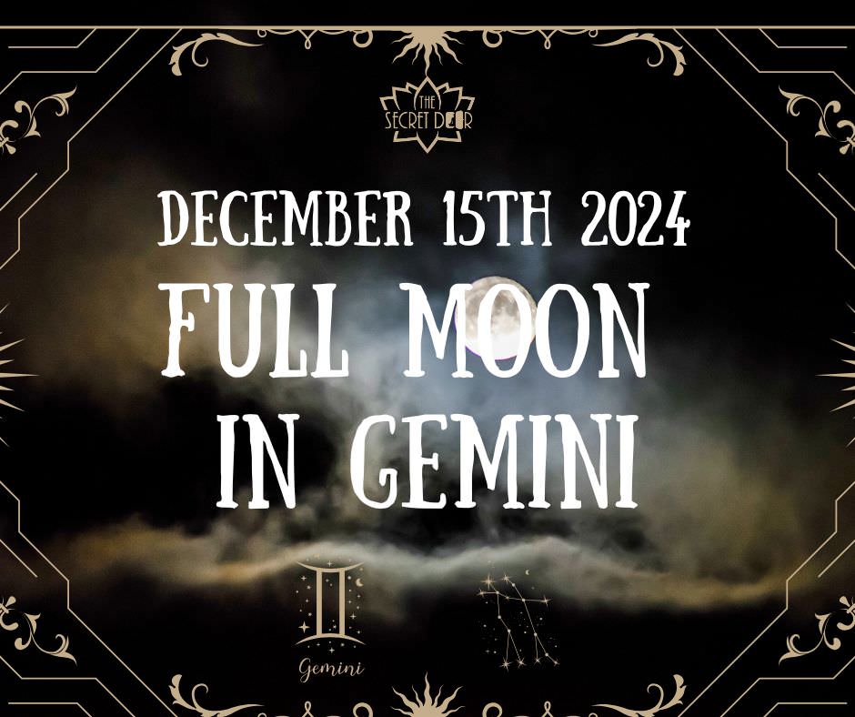 December 15th 2024 - Full Moon in Gemini